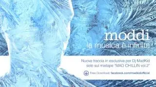 Moddi - La Musica è Infinita (Esclusivo x Dj MadKid - Mad Chillin Vol.2)