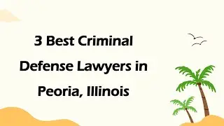 3 Best Criminal Defense Lawyers in Peoria, Illinois | Criminal Lawyers