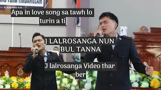 J LALROSANGA A PA IN LOVE SONG SA TAWH LO TURIN A TI