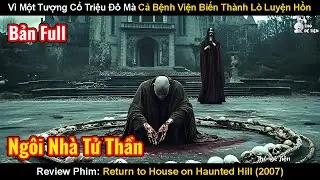 V&igrave; Một Tượng Cổ Triệu Đ&ocirc; M&agrave; Cả Bệnh Viện Trở Th&agrave;nh L&ograve; Luyện Hồn|Review Phim: Trở Lại Ng&ocirc;i Nh&agrave; Quỷ &Aacute;m