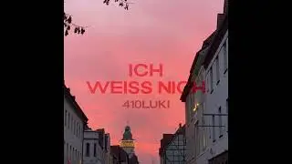 Ich weiss nich - 410luki (prod. by T1mmo)