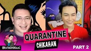 QUARANTINE CHIKAHAN w/ RS Francisco ( Part 2 )