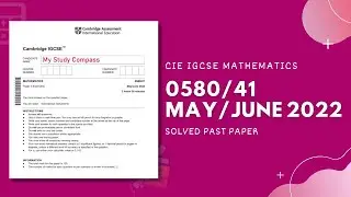 0580/41/M/J/22 | Easy (Step by Step) Solutions | CIE IGCSE MATHS PAPER 4 (EXTENDED) MAY/JUNE 2022