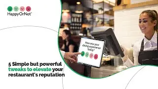 5 Simple but Powerful Tweaks to Elevate Your Restaurant's Reputation