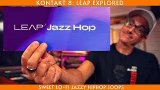 Jazz Hop: Kontakt 8's new Leap explored.
