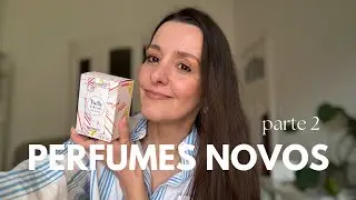 Perfumes novos na coleção | Parte 2