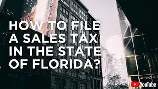 How to File a Sales Tax in the State of Florida?
