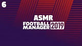 ASMR: Football Manager 2019 - Part 5 - Update