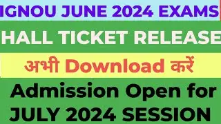 IGNOU HALL TICKET RELEASED JUNE 2024 EXAMS