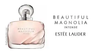 Beautiful Magnolia Intense New Estee Lauder Fragrance