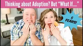 Real Talk About 5 Common Adoption Fears