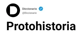 Protohistoria Significado En Espa&ntilde;ol