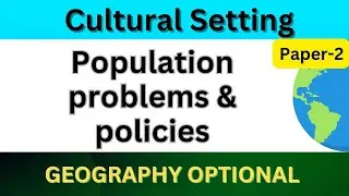 Population problems & policies | Cultural Setting | UPSC Geography optional Paper 2 #upscgeography