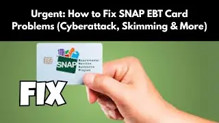 Urgent: How to Fix SNAP EBT Card Problems (Cyberattack, Skimming & More)