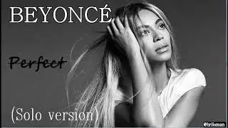 Beyonc&eacute; -  Perfect  (solo version)