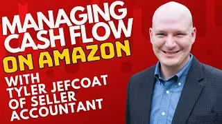 Managing Cash Flow in the Amazon Marketplace | Tyler Jefcoat