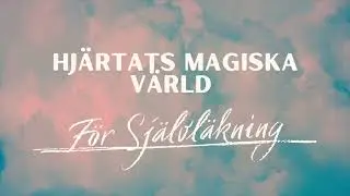 Hjärtats Magiska Värld – Meditation för Självläkning och Inre Balans