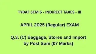 TYBAF SEM 6 Indirect Taxes - III Q.3.(C) Baggage, Stores and Import by Post  under Customs  Sum
