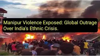 Manipur Violence Exposed: Global Outrage Over India&rsquo;s Ethnic Crisis 🔥 | UN & HRW Speak Out