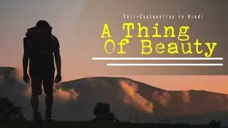 A Thing of Beauty||Class-12||Full-Explanation||Hindi