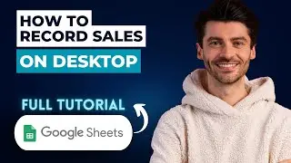 How to Record Sales in Google Sheets on Desktop [2026 Full Guide]