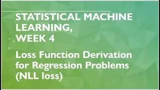 Statistical Machine Learning, Week 4: Loss Function Derivation for Regression Problems (NLL loss)