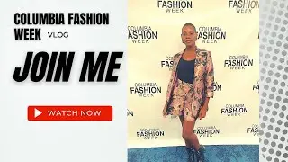 Columbia Fashion Week Grand Opening | VLOG| #joinme