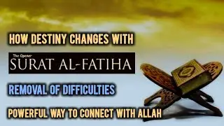 How Destiny Changes With Surah Fatiha | Informative Speech | Understanding Quran | Learn Islam