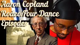 Four Dance Episodes to Remember | Copland, Rodeo: Four Dance Episodes | First Time Listen