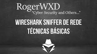 Wireshark Sniffer de Rede - Técnicas Básicas