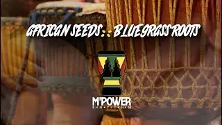 The M'Power Rhythm Story - African Seeds : : Bluegrass Roots