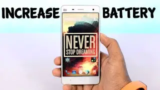 How To Increase Android Battery Life (Feat.Xtream Droid)