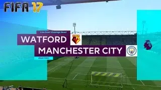 FIFA 17 - Watford vs. Manchester City @ Vicarage Road ('17/'18)