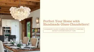 Handmade Glass Chandelier | Perfect Hanging Height & Stunning Room Display Tips!#modernchandelier