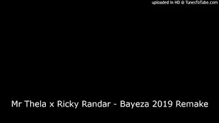 Mr Thela x Ricky Randar - Bayeza 2019 Remake