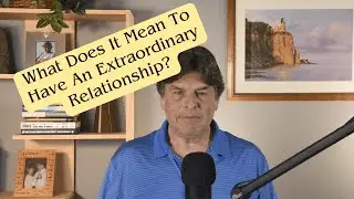 What Does it Mean to Have an Extraordinary Relationship?
