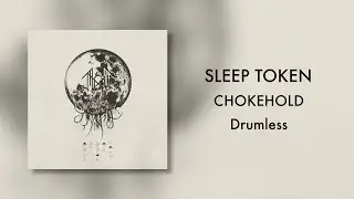 (Drumless) Sleep Token - Chokehold