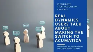 Real Dynamics Users Talk About Making the Switch to Acumatica Cloud ERP