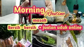 MORNING ROUTINE || MASAK ||BERSIH - BERSIH RUMAH || DAGANG NASI UDUK ONLINE
