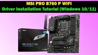 MSI PRO B760-P WIFI &mdash; Полное руководство по установке драйверов (Windows 10 и 11)