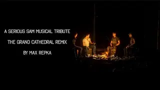 The Grand Cathedral Remix: A Serious Sam Musical Tribute  by Max Repka