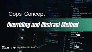 Overriding and Abstract Method Part: 2