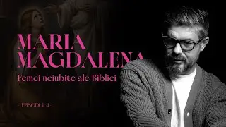 Sindromul Maria Magdalena: Cum o femeie &bdquo;fără șanse&rdquo; poate deveni simbolul iertării 💧EP 4💧#femeia