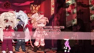 Hazbin Hotel reacts to Sally Williams || Hazbin hotel reacts to creepypasta part 2/?? || GACHA