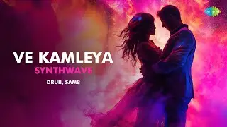 Ve Kamleya - Synthwave | Drub, SAM8 | Altamash Faridi | Arijit Singh, Shreya Ghoshal | Shadab Faridi
