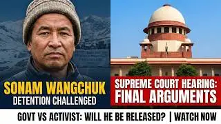 Will Sonam Wangchuk Be Released Today? | Supreme Court Final Hearing?