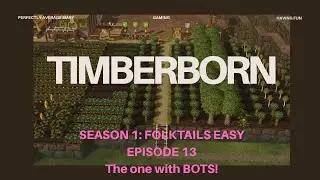 Timberborn: Folktails Easy: Episode 13: The one with BOTS!