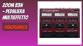 RECENSIONE (2025) : Zoom B3n - Pedaliera Multieffetto. DETTAGLI