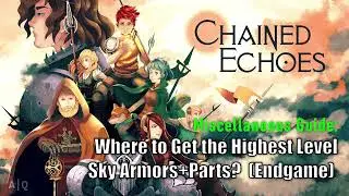 Chained Echoes - Miscellaneous Guide: Where to get the highest-level Sky Armors and Parts?