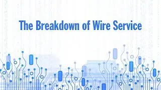 The Breakdown of Wire Service